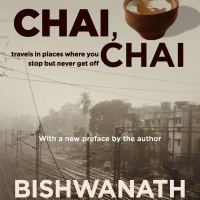 Chai, Chai: Travels in Places Where You Stop but Never Get Off